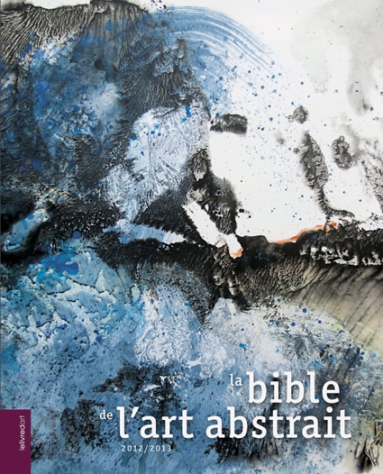 <b>La Bible de l’art abstrait </b><br>Edition 2012-2013