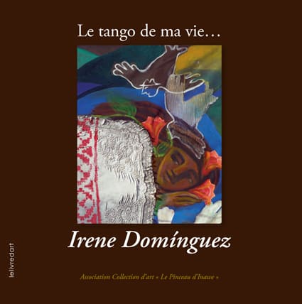 <b>Irene Domínguez </b><br>Le tango de ma vie…