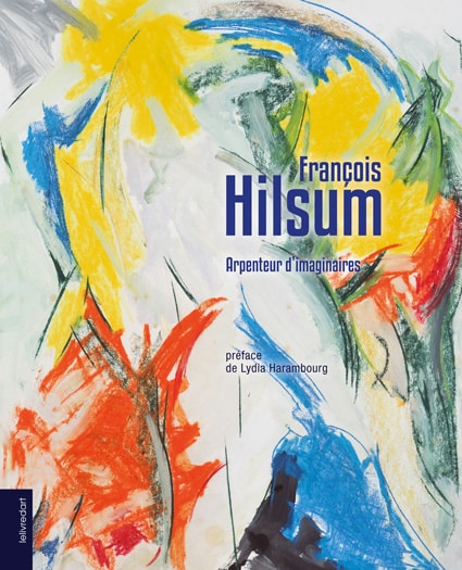 <b>François Hilsum </b><br>Arpenteur d’imaginaires