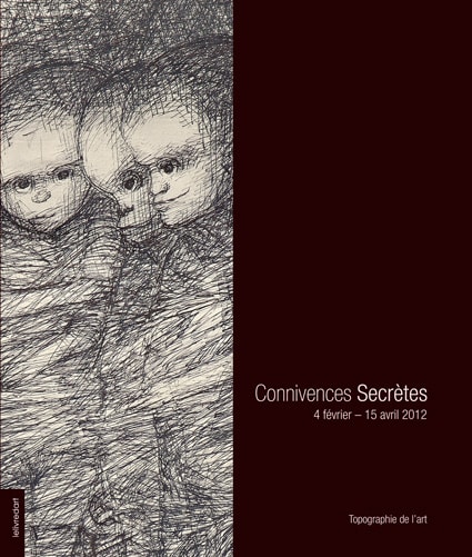 <b>Connivences secrètes </b><br>Anémone de Blicquy, Dado, Richard Greaves par Mario Del Curto, Louis Pons, Judith Scott, Ronan-Jim Sévellec, Davor Vrankic