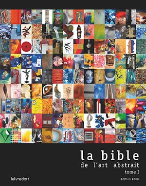 <b>La Bible de l’art abstrait </b><br>Tome I, édition 2008-2009