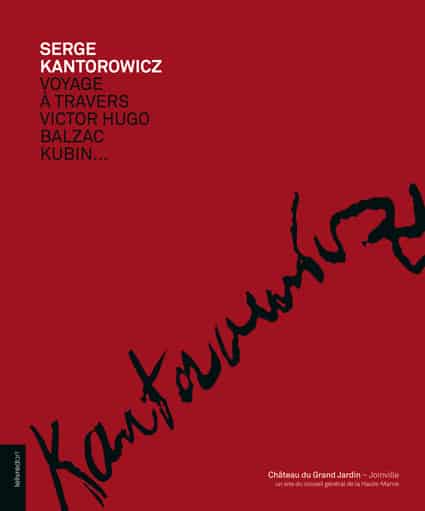 <b>Serge Kantorowicz </b><br>Voyage à travers Victor Hugo, Balzac, Kubin…