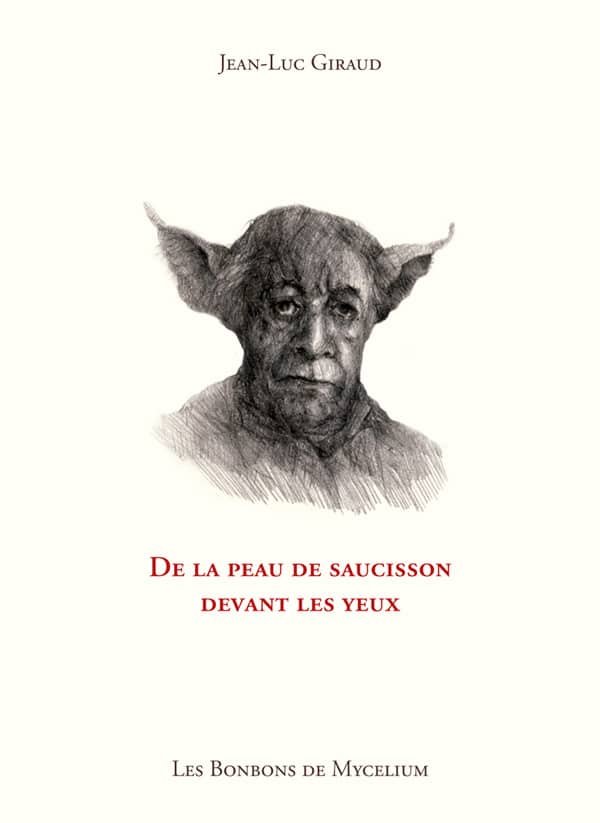 Jean-Luc Giraud – De la peau de saucisson devant les yeux