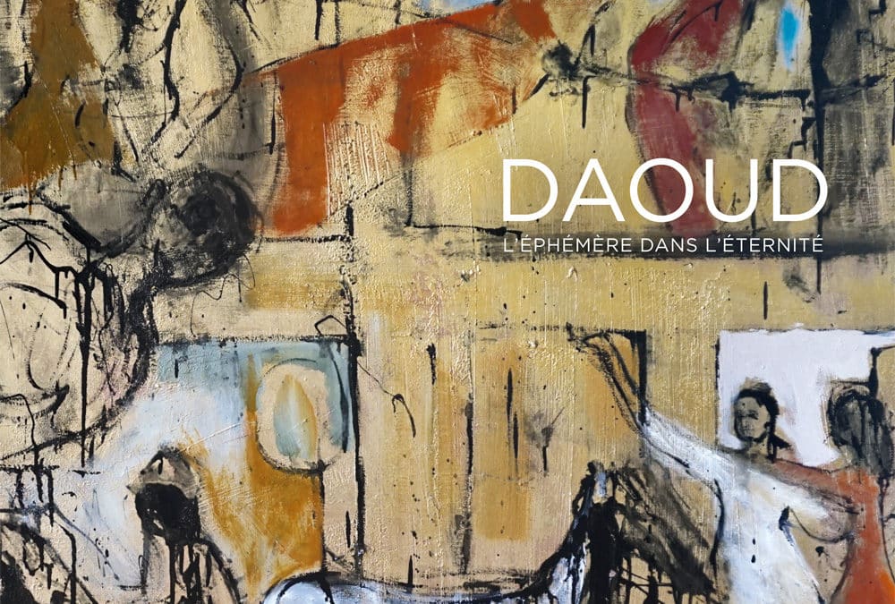 David Daoud – L’Éphémère dans l’éternité