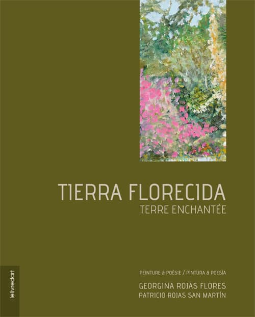 Tierra Florecida – Georgina Rojas Flores, Patricio Rojas San Martín