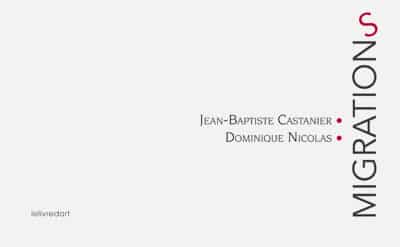 Dominique Nicolas / Jean-Baptiste Castanier – Migrations
